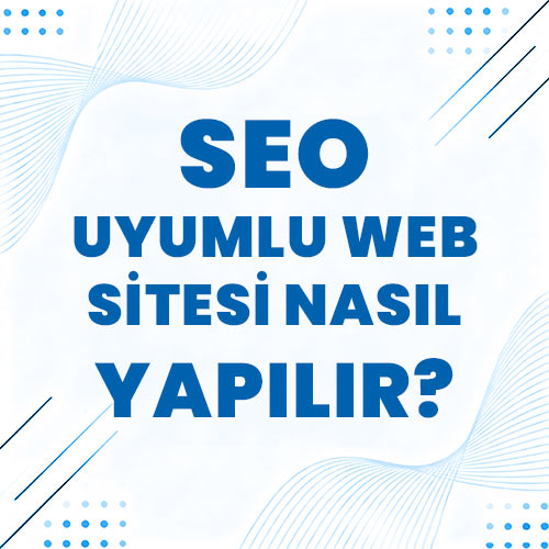 SEO uyumlu web sitesi