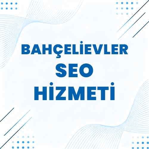 Bahçelievler SEO Hizmeti