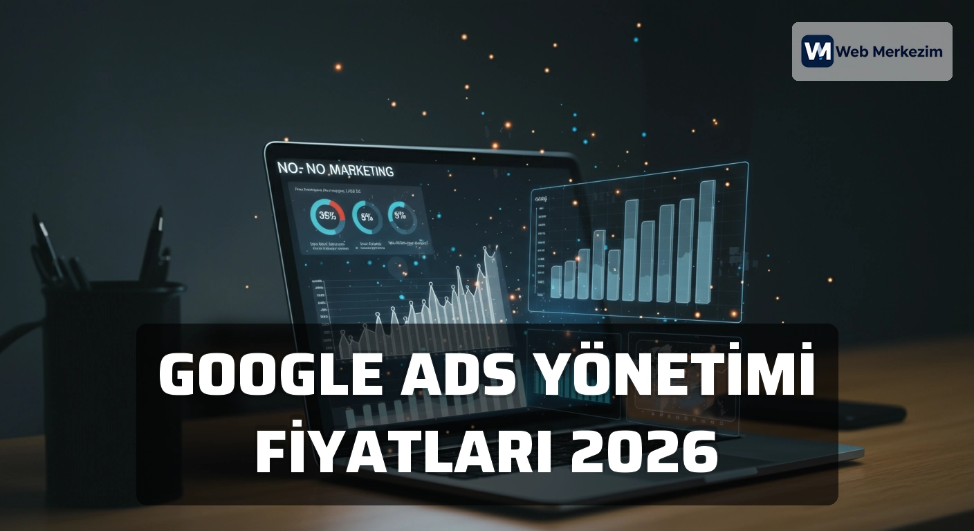 Google Ads Yönetimi Fiyatları 2026
