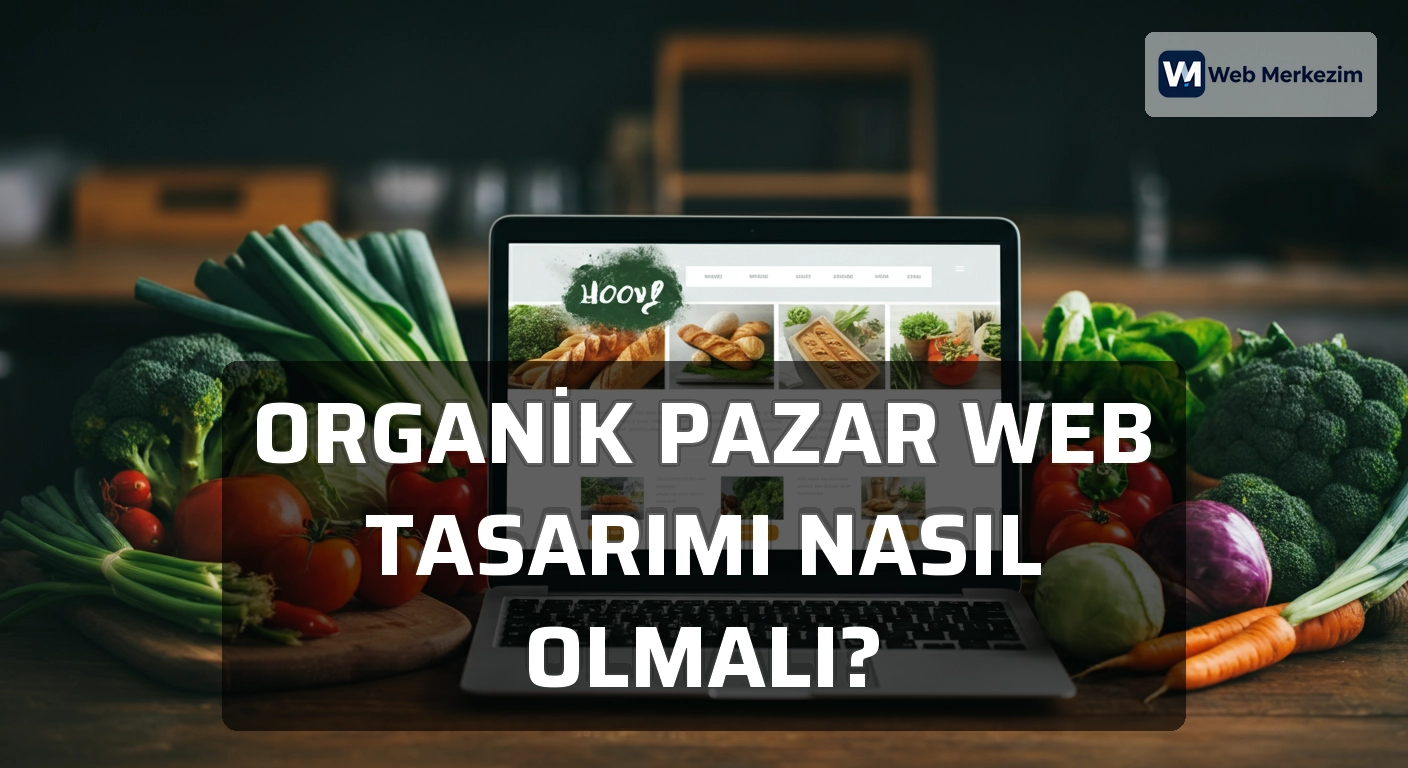Organik Pazar Web Tasarımı Nasıl Olmalı?