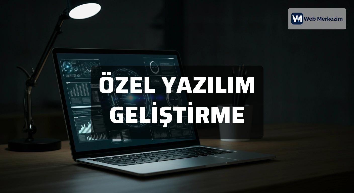 Özel Yazılım Geliştirme